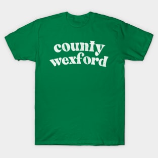 County Wexford - Irish Pride County Gift T-Shirt T-Shirt